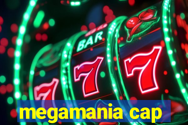 megamania cap